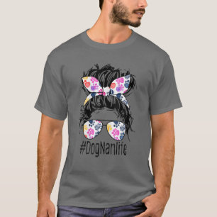 Dog Nan Life Messy Bun Hair Moederdag Women Ani T-shirt