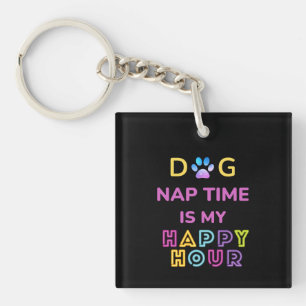 dog nap time is my happy hour sleutelhanger