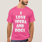 Dog Opera Gift Tshirt Ik hou van opera en honden (Voorkant)