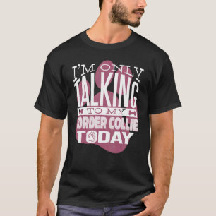 Dog Owner, ik praat alleen met mijn Border Collie T-shirt