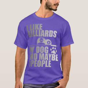 Dog Owner Pet LoverFunny Pool Billiards Quote T-shirt