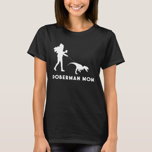 Dog Owner Quote Mother of a Doberman Mom T-shirt (Voorkant)