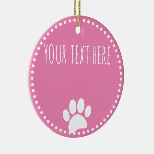 Dog Paw Print aangepaste tekst roze Keramisch Ornament (Rechts)