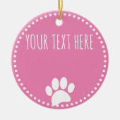 Dog Paw Print aangepaste tekst roze Keramisch Ornament (Voorkant)