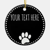 Dog Paw Print Aangepaste Tekst Zwart Keramisch Ornament (Voorkant)
