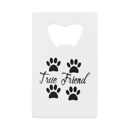 Dog Paw Print True Friends Text Creditkaart Flessenopener (Voorkant)