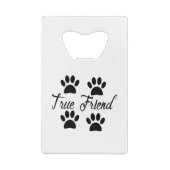 Dog Paw Print True Friends Text Creditkaart Flessenopener (Achterkant)