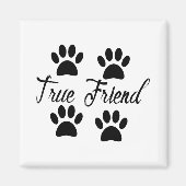 Dog Paw Print True Friends Text Magneet (Voorkant)