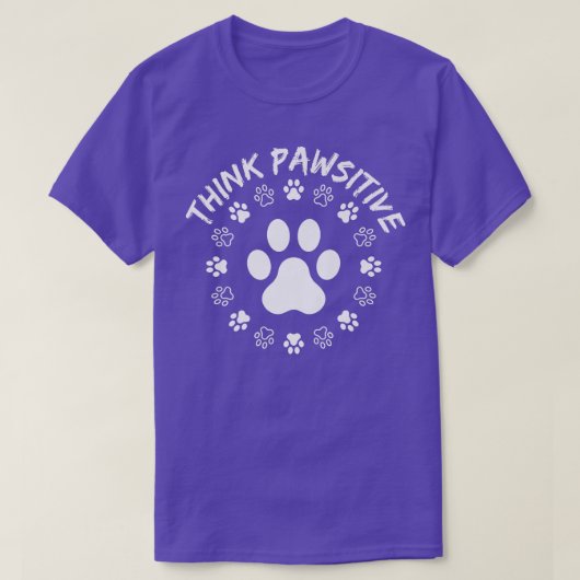 Dog Paw, Think Pawsitive, Pet lover, Dog Owner  T-shirt (Design voorkant)
