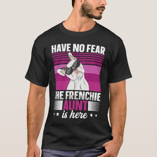 Dog Quote for a Frenchie aunt T-shirt (Voorkant)
