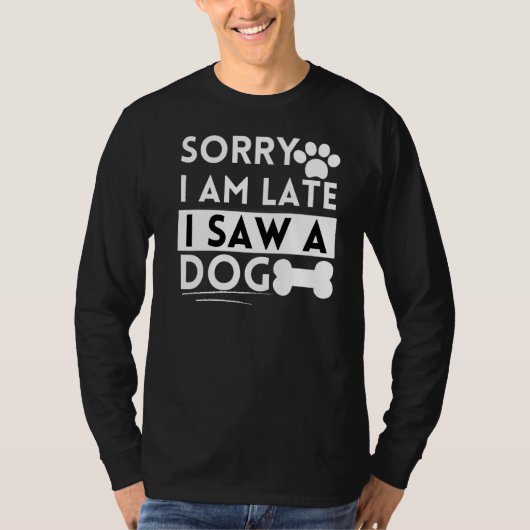 Dog Quote Matching Eigenaar Sorry Iu2019m laat ik T-shirt (Voorkant)