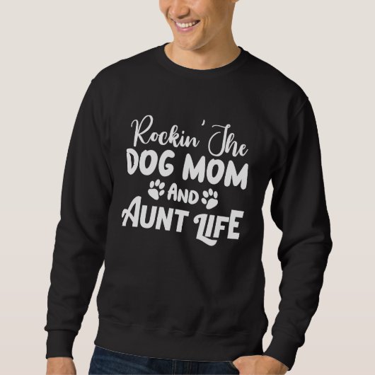 Dog   Rockin' The Dog Mom And Aunt Life Trui (Voorkant)