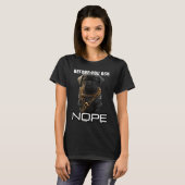 Dog saying I before you ask nope T-shirt (Voorkant volledig)