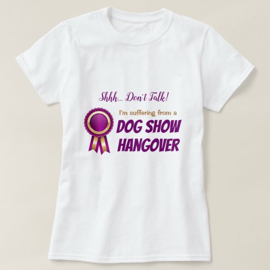 Dog Show Hangover T-Shirt - Wit (Design voorkant)