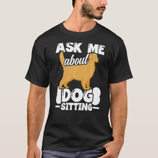 Dog Sitting Walker Sitter Pet Sitters 4 T-shirt (Voorkant)