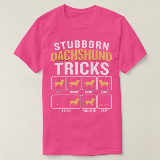 Dog Stubborn Dachshund Tricks Funny Sarcastic Quot T-shirt (Design voorkant)