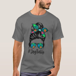 Dog Tia Life Messy Bun Hair Moederdag Women Lov T-shirt