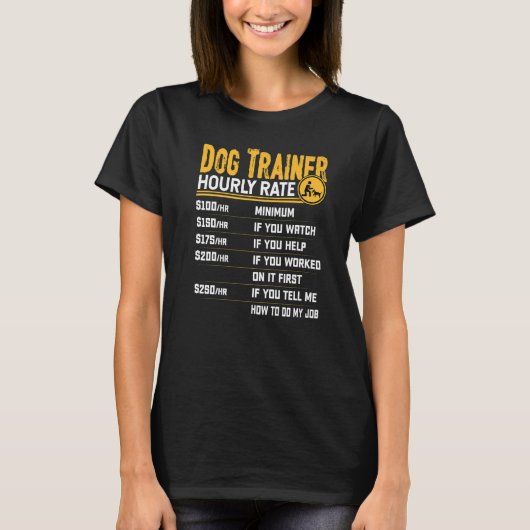 Dog Trainer Hourly Rate Dog Instructor Trainer T-shirt (Voorkant)