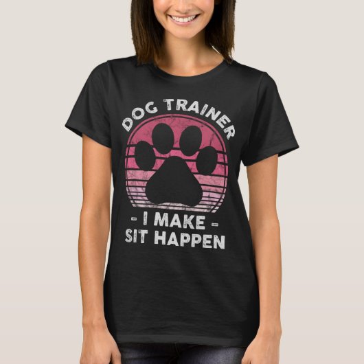 Dog Trainer I Make Sit Happen - Grappige hondenlie T-shirt (Voorkant)