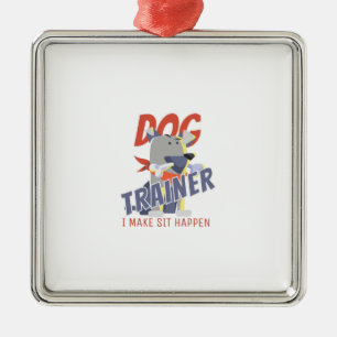 Dog trainer I make sit happen Metalen Ornament