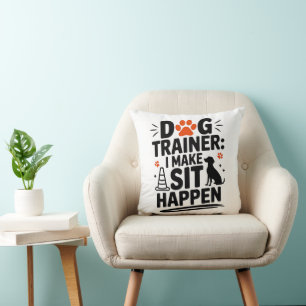 Dog Trainer I Make Sit Happen voor Pet Lovers Deco Kussen