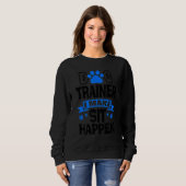 Dog Trainer I Make SitSement Pet Sitter Sitti Trui (Voorkant volledig)