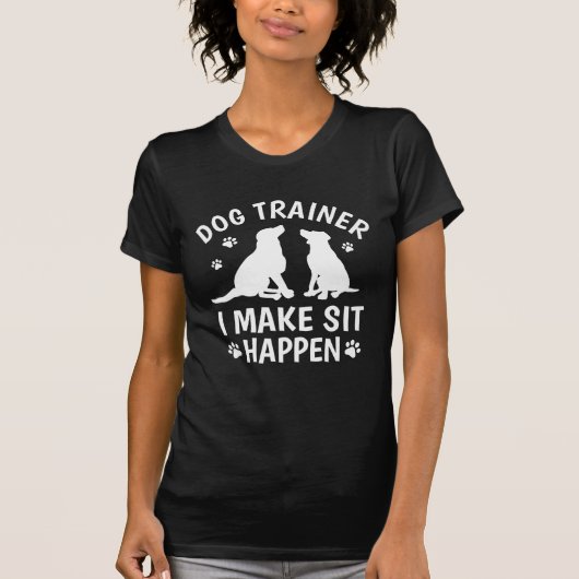 Dog Trainer ik maak dat je gaat zitten T-shirt (Voorkant)