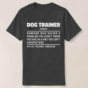 Dog Trainer Noun Cool Training Worker Funny Gezegd T-shirt