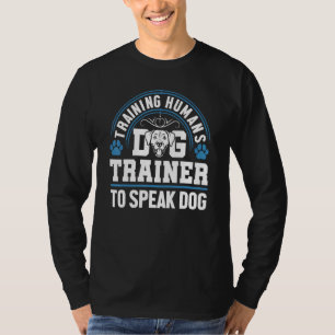 Dog Trainer training Humans voor het spreken van e T-shirt