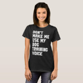 Dog Training Voice Funny Sayings Women Mannen Funn T-shirt (Voorkant volledig)
