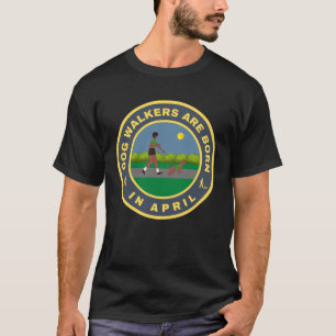 Dog Walkers worden geboren in april alternatieve o T-shirt