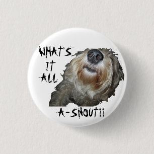 Dog "WAT IS HET ALLEMAAL A-SNOUT"-Button Ronde Button 3,2 Cm