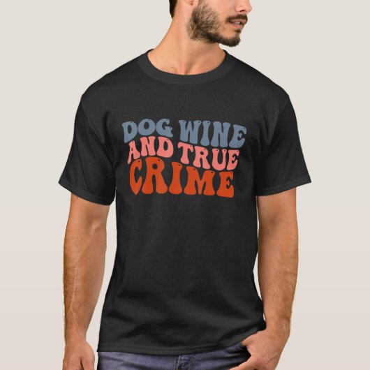 Dog Wine And True Crime Serial Killer Show Fan Pet T-shirt (Voorkant)