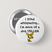 Dog Yeller Ronde Button 5,7 Cm (Voorkant /achterkant)