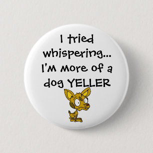Dog Yeller Ronde Button 5,7 Cm