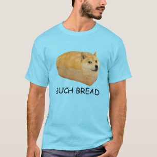 Doge MUCH BREAD meme Doggo Shiba Inu #Dogright T-shirt