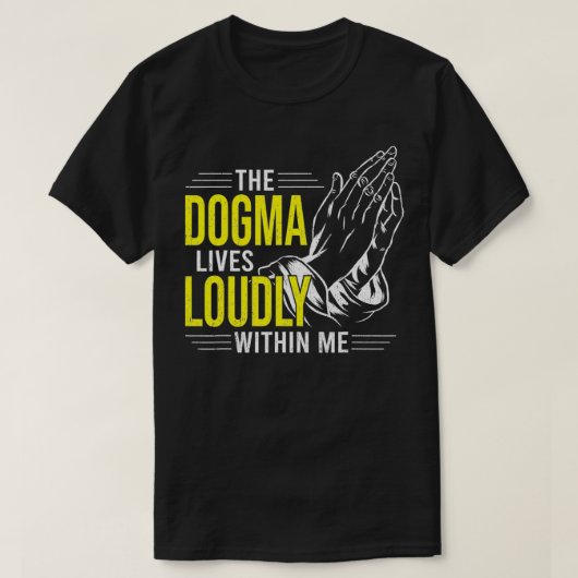 Dogma Lives Loudly Within Me Christian Gift for Be T-shirt (Design voorkant)