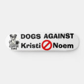 Dogs Against Kristi Noem Skateboard (Horizontaal)