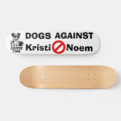 Dogs Against Kristi Noem Skateboard (Horizontaal)