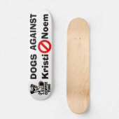 Dogs Against Kristi Noem Skateboard (Voorkant)