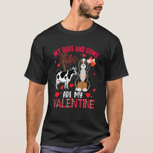 Dogs And Cows Are My Valentine Bernedoodle With Co T-shirt (Voorkant)