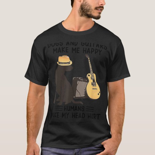 Dogs And Guitars Make Me Happy Humans Make My Head T-shirt (Voorkant)