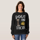 Dogs And Tacos Chinese Crested Mexican Food Trui (Voorkant volledig)