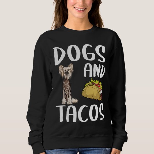 Dogs And Tacos Chinese Crested Mexican Food Trui (Voorkant)