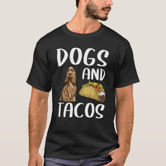 Dogs And Tacos English Cocker Spaniel Mexican Food T-shirt (Voorkant)