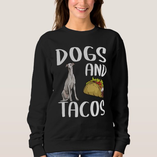 Dogs And Tacos Greyhound Mexican Food Trui (Voorkant)