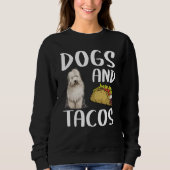 Dogs And Tacos Old English Sheepdog Mexican Food Trui (Voorkant)