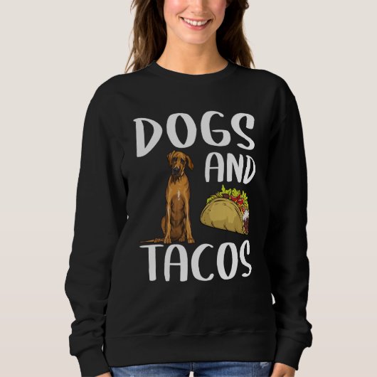 Dogs And Tacos Rhodesian Ridgeback Mexican Food Trui (Voorkant)