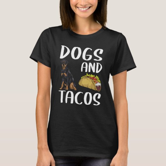 Dogs And Tacos Rottweiler Mexican Food T-shirt (Voorkant)