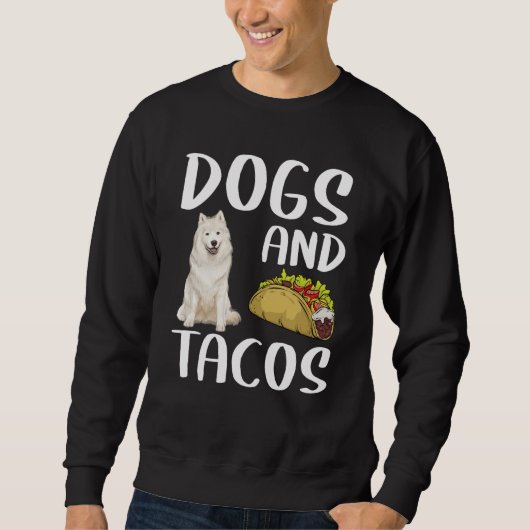 Dogs And Tacos Samoyed Mexican Food Trui (Voorkant)